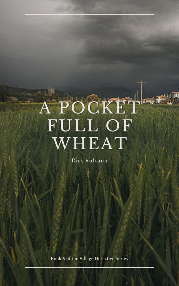 a pocket full of wheat by dirk volcano book 6 of 6 village detective series (1)