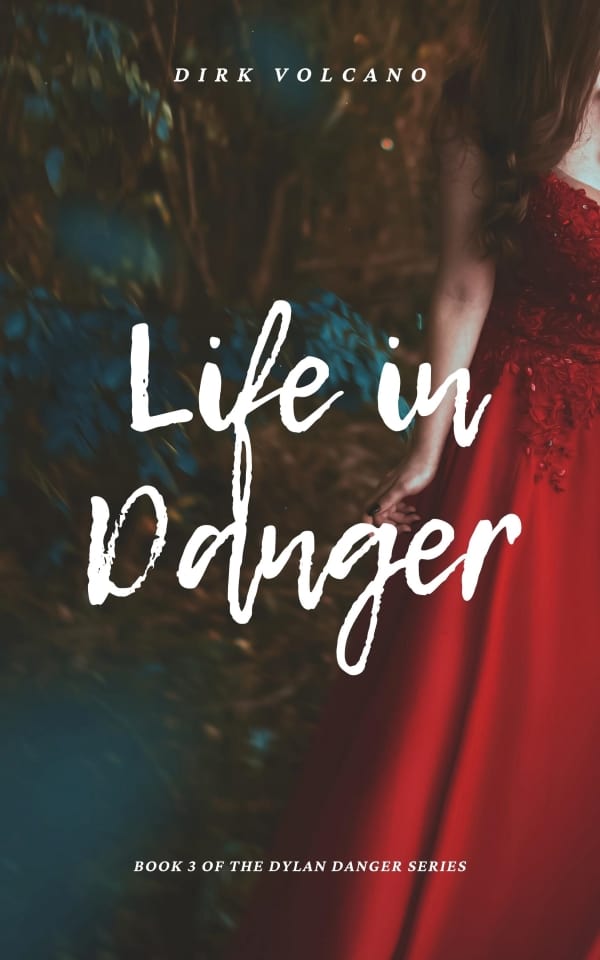 life in danger by dirk volcano book 3 of 6 dylan danger series