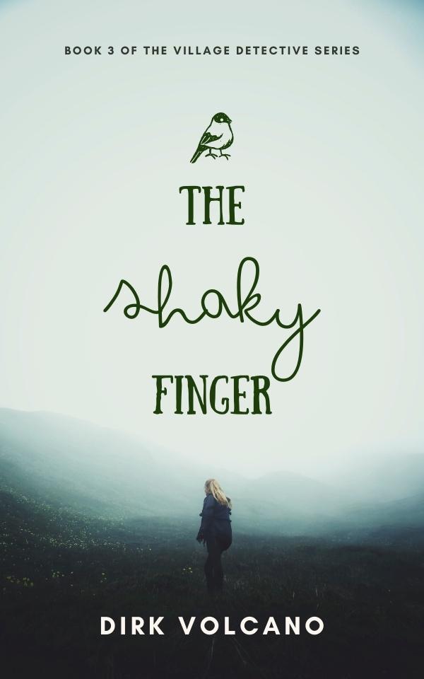 the shaky finger by dirk volcano book 3 of 6 village detective series (1)
