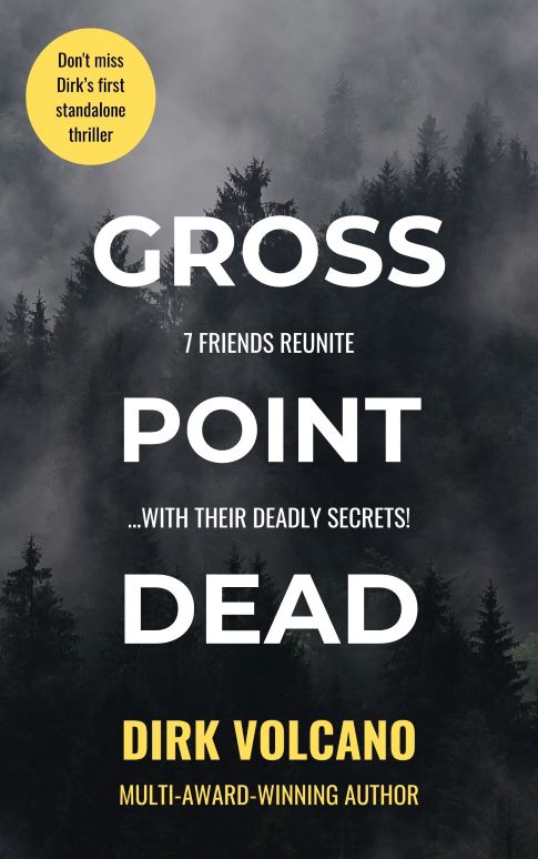 Book cover of Gross Point Dead by Dirk Volcano featuring a dark, misty forest background with bold white and yellow text. Tagline: “7 friends reunite... with their deadly secrets!”